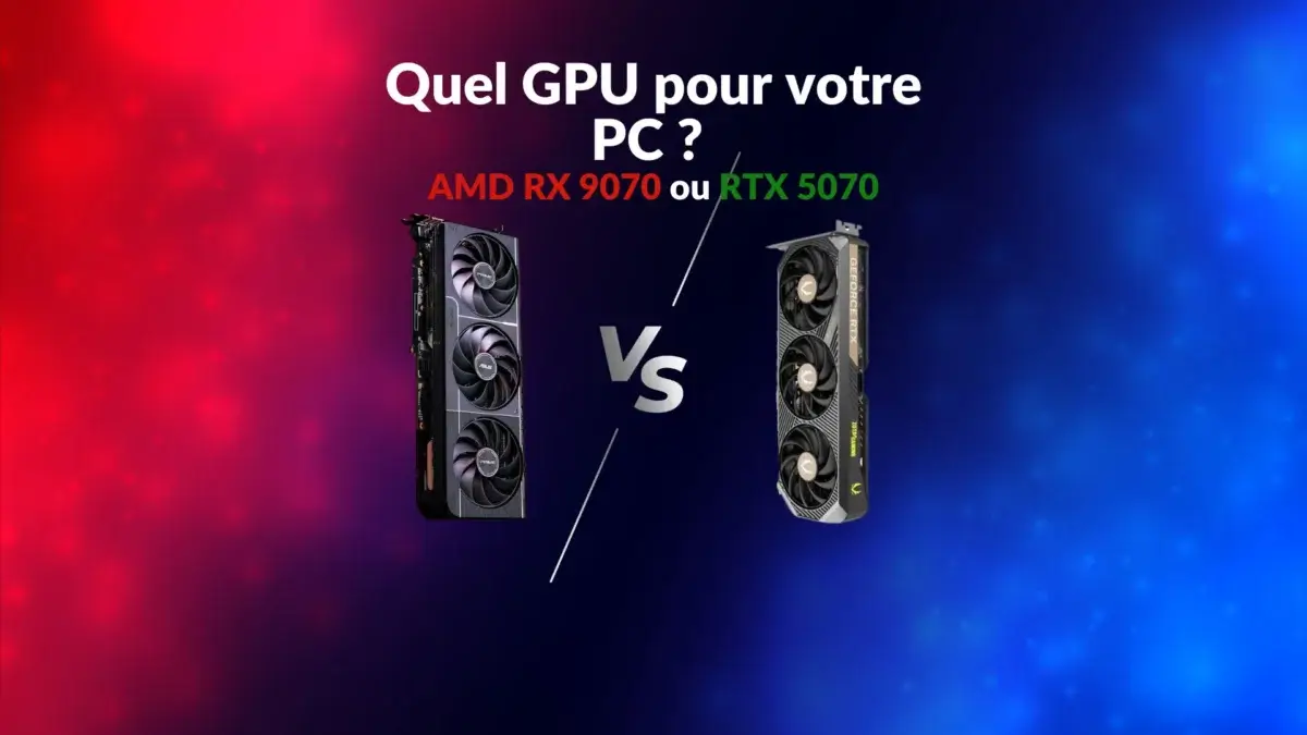 Comparaison entre les cartes graphiques AMD RX 9070 et NVIDIA RTX 5070 pour choisir le meilleur GPU adapté à votre PC