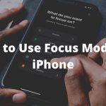 Comment utiliser le mode focus sur iPhone